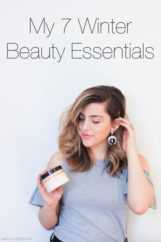 My 7 Winter Beauty Essentials – Simply Audree Kate